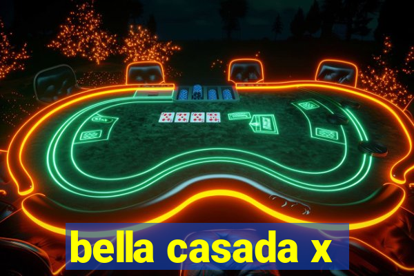 bella casada x